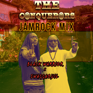 The Conquerors Jamrock Mix - Black Warrior x Swaggaquil